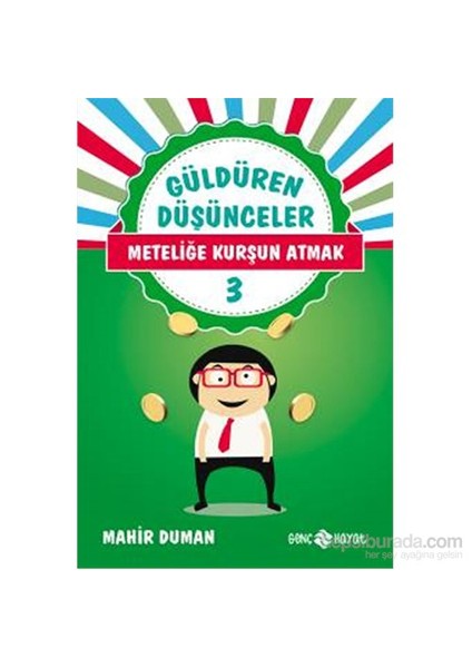 Güldüren Düşünceler 3-Meteliğe Kurşun Atmak-Mahir Duman