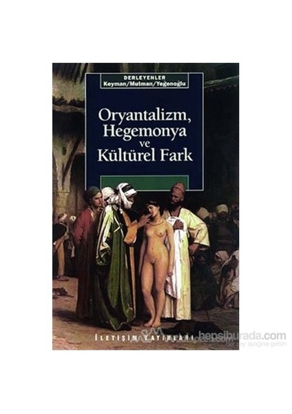 Oryantalizm, Hegemonya Ve Kültürel Fark-Mahmut Mutman