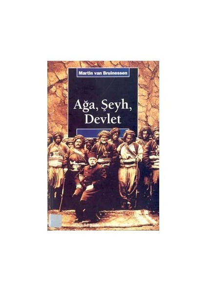 Ağa, Şeyh Ve Devlet-Martin Van Bruinessen