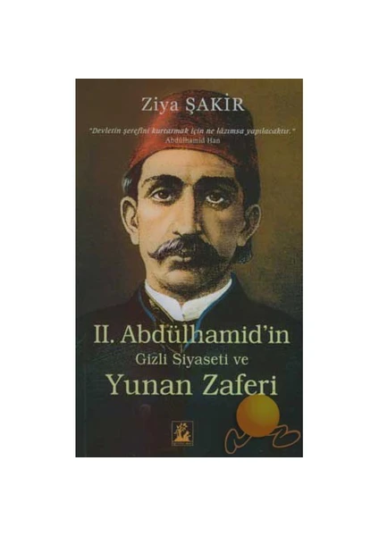 II. ABDULHAMİD'İN GİZLİ SİYASETİ VE YUNAN ZAFERİ