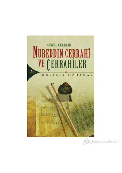 Gönül Cerrahı Nureddin Cerrahi Ve Cerrahiler-Mustafa Özdamar