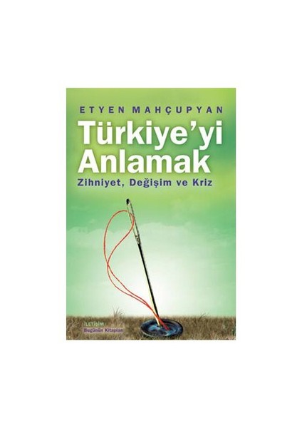 Türkiye’Yi Anlamak-Etyen Mahçupyan