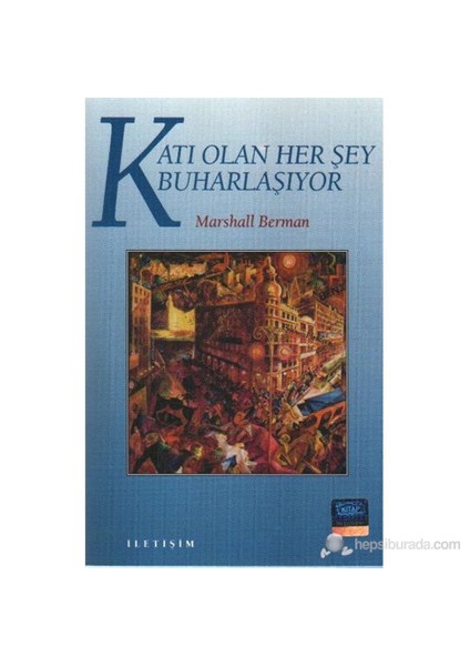 Katı Olan Her Şey Buharlaşıyor-Marshall Berman