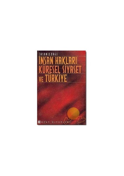 İnsan Hakları Küresel Siyaset Ve Türkiye-İhsan D. Dağı