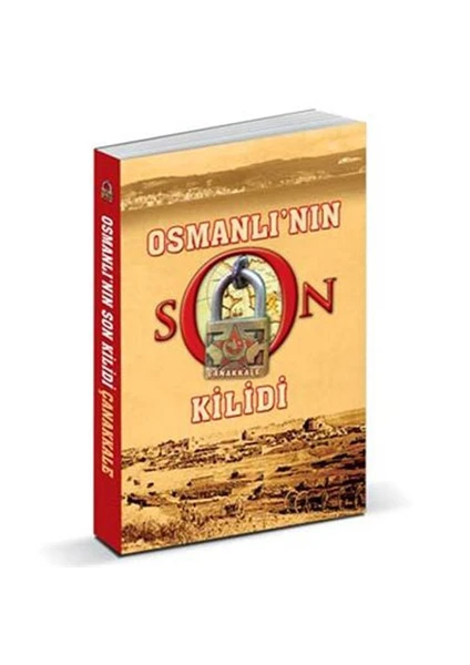 Osmanlı’nın Son Kilidi - Çanakkale