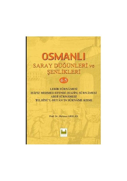 Osmanli Saray Düğünleri Ve Senlikleri 4-5 - Mehmet Arslan