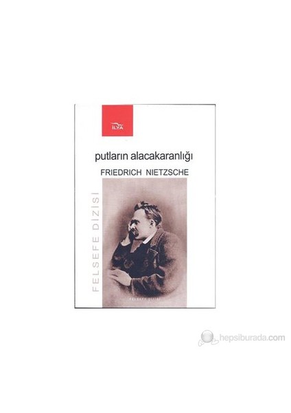 Putların Alacakaranlığında-Friedrich Wilhelm Nietzsche