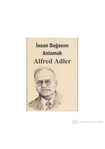 İnsan Doğasını Anlamak-Alfred Adler