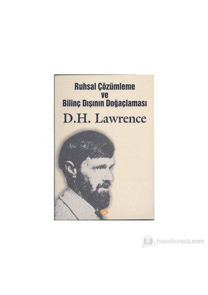 Ruhsal Çözümleme Ve Bilinç Dışının Doğaçlaması-D. H. Lawrence