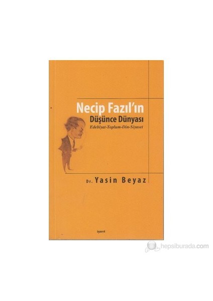 Necip Fazıl'In Düşünce Dünyası-Yasin Beyaz