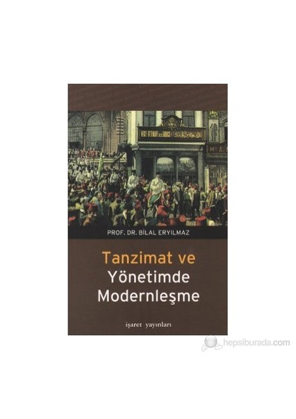 Tanzimat Ve Yönetimde Modernleşme-Bilal Eryılmaz