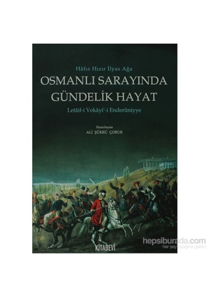 Osmanlı Sarayında Gündelik Hayat - Letaif-İ Vekayi-İ Enderuniyye-Hafız Hızır İlyas Ağa