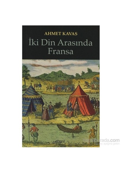 İki Din Arasında Fransa - Ahmet Kavas