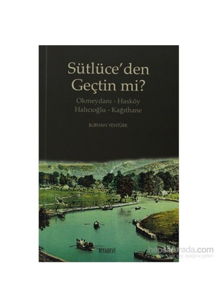 Sütlüce’Den Geçtin Mi? - Okmeydanı - Hasköy - Halıcıoğlu - Kağıthane-Burhan Yentürk