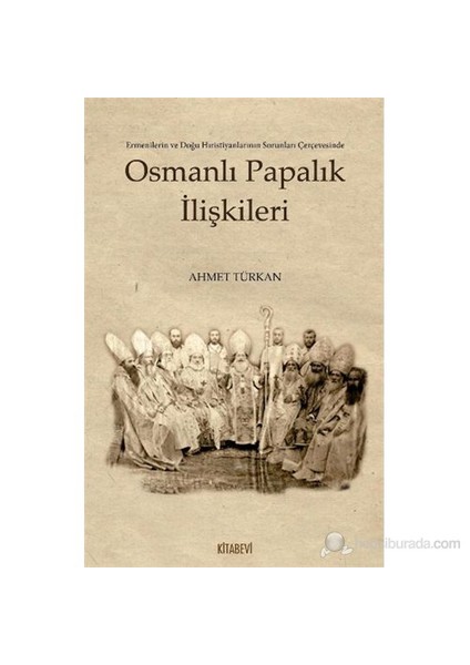 Osmanlı Papalık İlişkileri - Ahmet Türkan