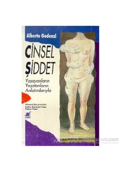 Cinsel Şiddet Yaşayanların Yaşatanların Anlatımlarıyla-Alberto Godenzi