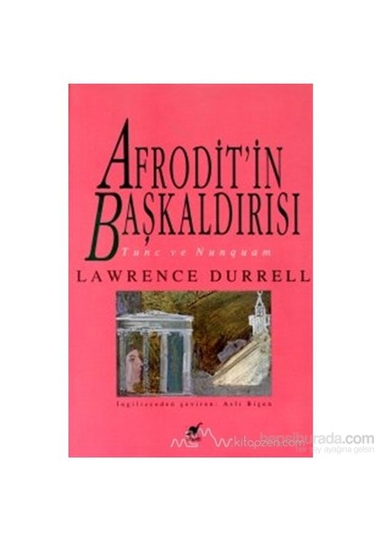 Afrodit'İn Başkaldırısı Tunc Ve Nunquam-Lawrence Durrell