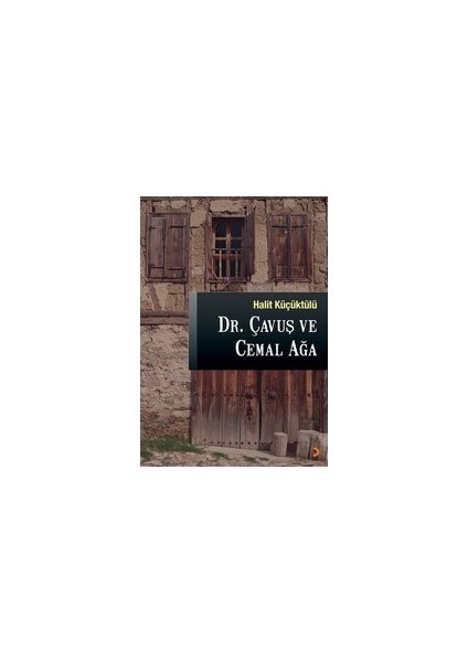 Dr. Çavuş Ve Cemal Ağa-Halit Küçüktülü