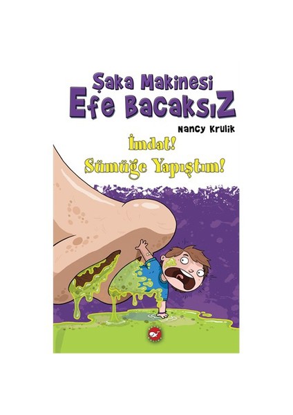Şaka Makinesi: Efe Bacaksız (İmdat! Sümüğe Yapıştım!)-Nancy Krulik