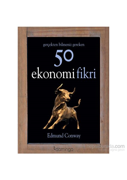 Gerçekten Bilmeniz Gereken 50 Ekonomi Fikri - Edmund Conway