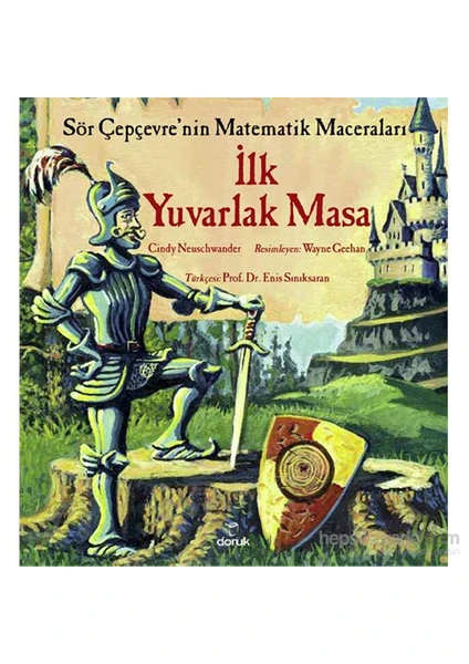 Sör Çepçevre’Nin Matematik Maceraları - İlk Yuvarlak Masa-Cindy Neuschwander