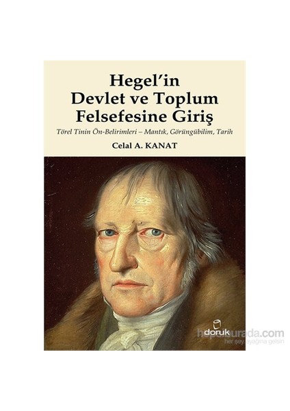 Hegel’İn Devlet Ve Toplum Felsefesine Giriş-Celal A. Kanat