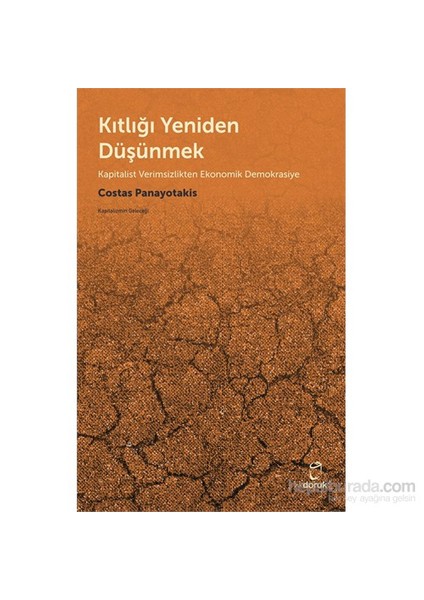 Kıtlığı Yeniden Düşünmek Kapitalist Verimsizlikten Ekonomik Demokrasiye-Costas Panayotakis