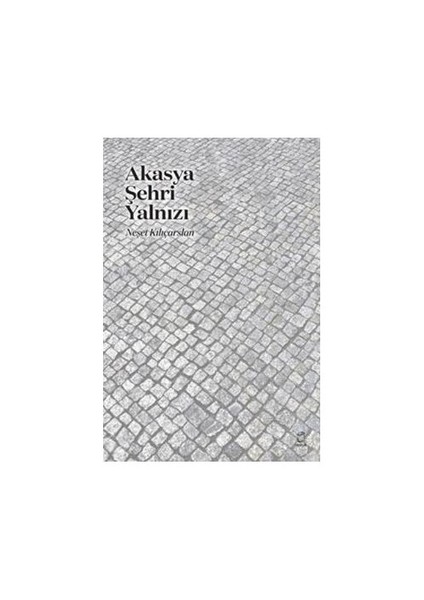 Akasya Şehri Yalnızı-Neşet Kılıçarslan