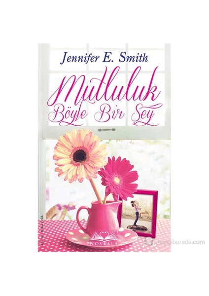 Mutluluk Böyle Bir Şey-Jennifer E. Smith