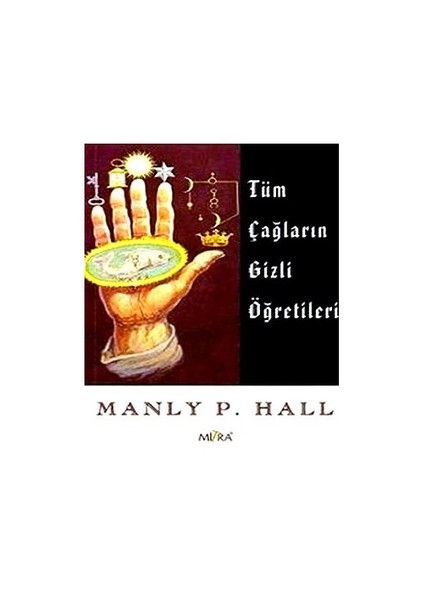 Tüm Çağların Gizli Öğretileri - Manly P. Hall