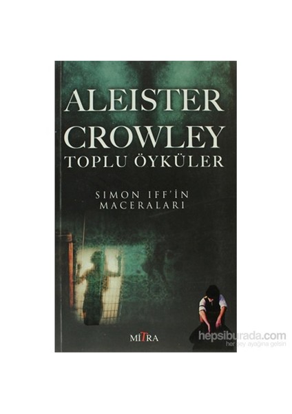 Aleister Crowley Toplu Öyküler-Aleister Crowley