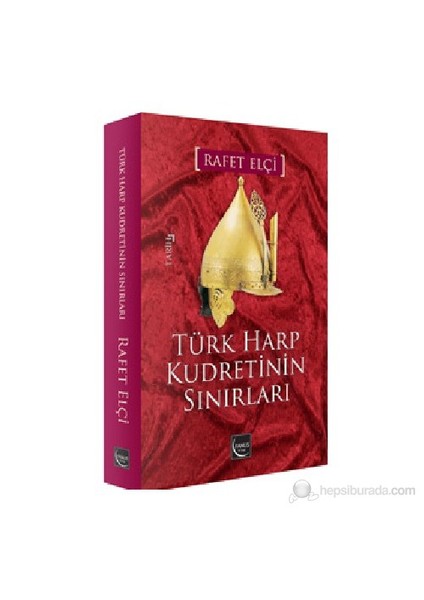 Türk Harp Kudretinin Sınırları-Rafet Elçi