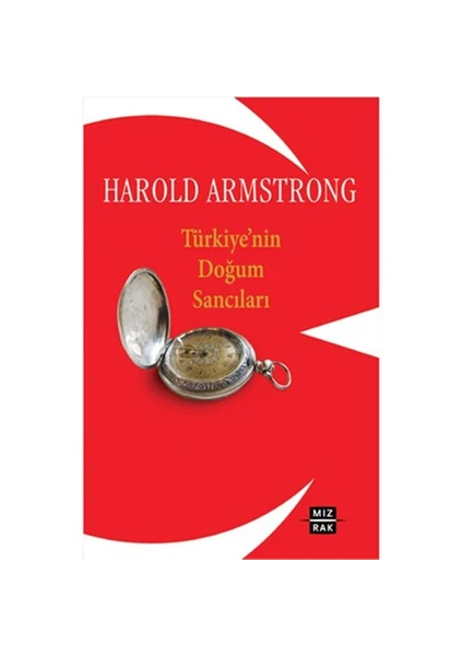 Türkiye'nin Doğum Sancıları - Harold Armstrong