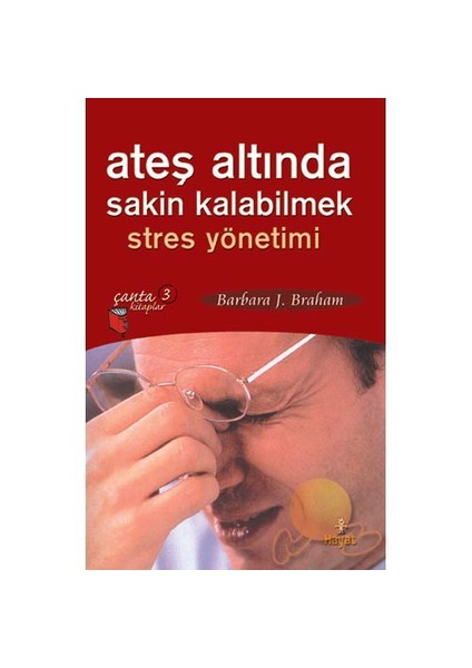 Ateş Altında Sakin Kalabilmek-Barbara J. Braham