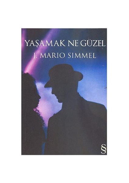 Yaşamak Ne Güzel - J. Mario Simmel