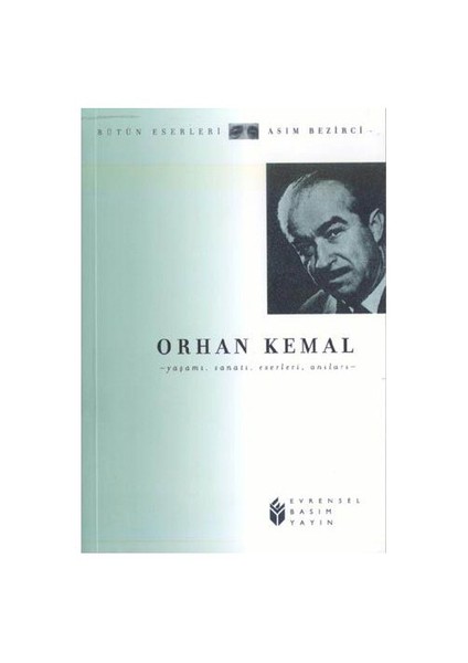 Orhan Kemal -Yaşamı, Sanatı, Eserleri, Anıları--Asım Bezirci