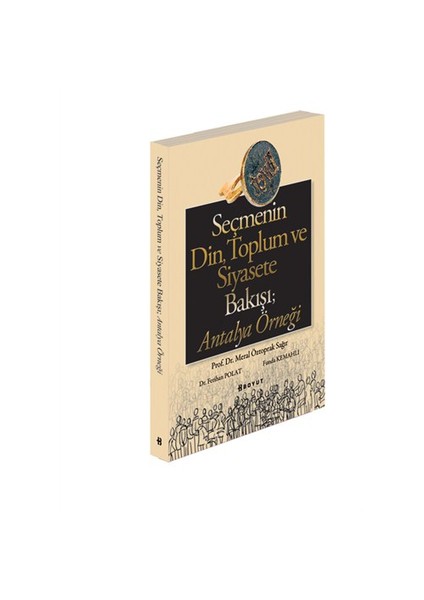 Seçmenin Din, Toplum ve Siyasete Bakışı: Antalya Örneği - Meral Öztoprak