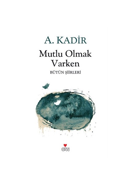 Mutlu Olmak Varken - A. Kadir