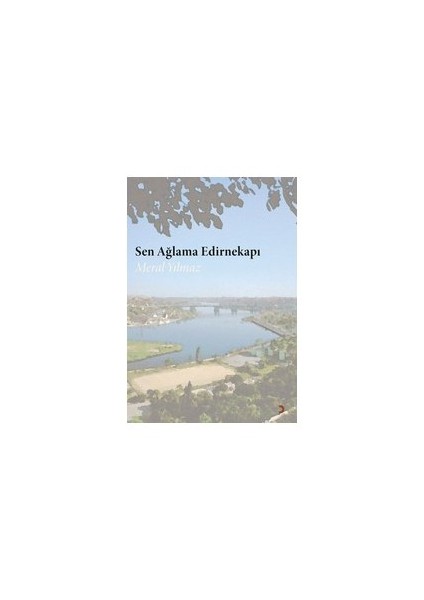 Sen Ağlama Edirnekapı-Meral Yılmaz
