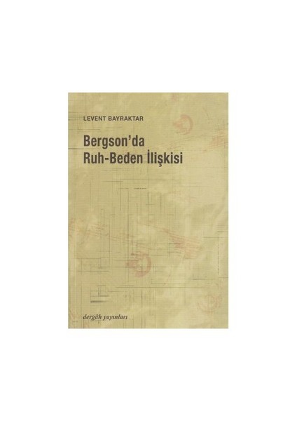 Bergson'da Ruh-Beden İlişkisi - Levent Bayraktar