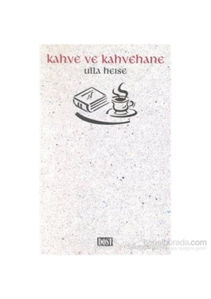 Kahve Ve Kahvehane-Ulla Heise