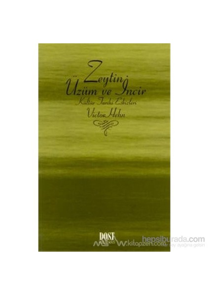 Zeytin, Üzüm Ve İncir Kültür Tarihi Eskizleri-Victor Hehn