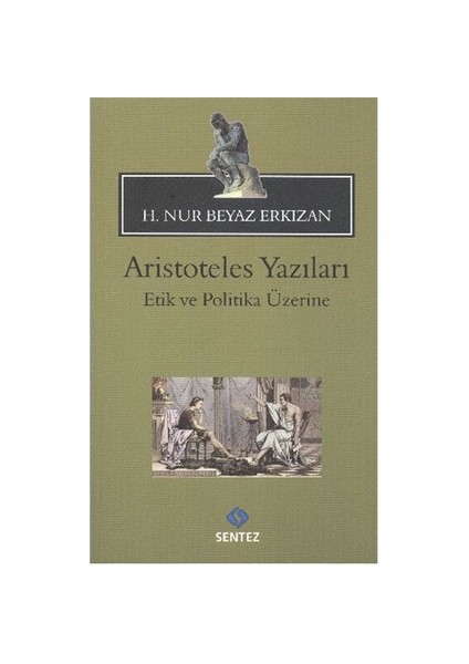 Aristoteles Yazıları Etik Ve Politka Üzerine-H. Nur Beyaz Erkızan