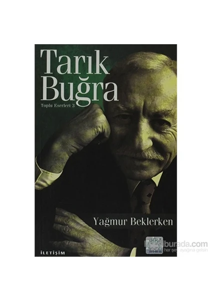 Yağmur Beklerken: Toplu Eserleri 3 - Tarık Buğra