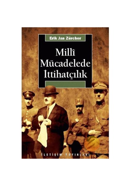 MİLLİ MÜCADELEDE İTTİHATÇILIK