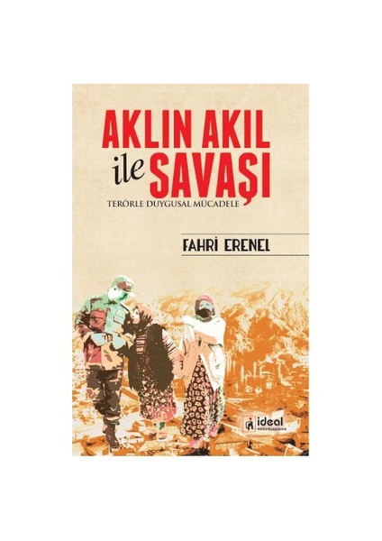 Aklın Akıl İle Savaşı: Terörle Duygusal Mücadele-Fahri Erenel