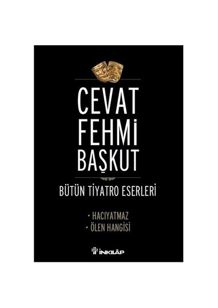 Bütün Tiyatro Eserleri / Hacıyatmaz - Ölen Hangisi-Cevat Fehmi Başkut