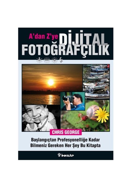 A’dan Z’ye Dijital Fotoğrafçılık Kitabı - Chris George