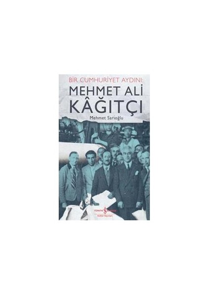 Bir Cumhuriyet Aydını: Mehmet Ali Kağıtçı