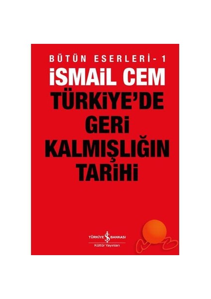 Türkiye'de Geri Kalmışlığın Tarihi - İsmail Cem